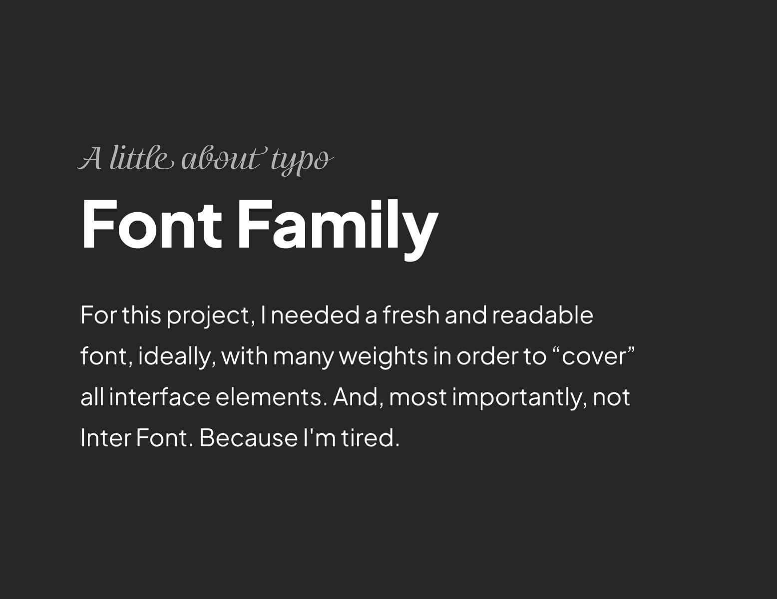 Text discussing the need for a fresh and readable font family with many weights for interface elements, excluding Inter Font.