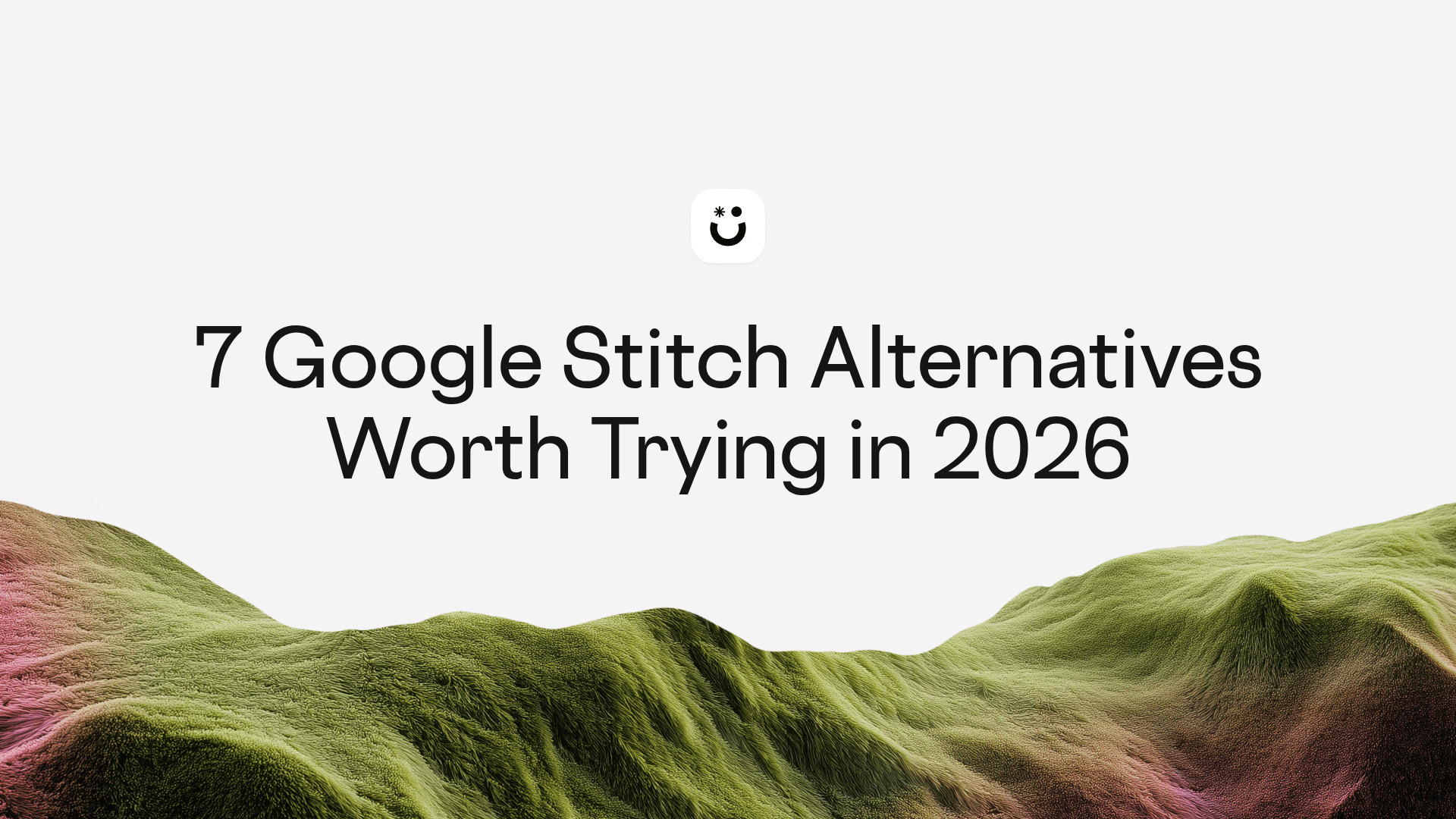 7 Google Stitch Alternatives Worth Trying in 2026