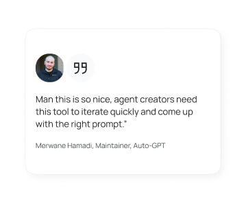 User testimonial stating the tool helps agent creators iterate quickly and develop the right prompt, attributed to Merwane Hamadi, Maintainer of Auto-GPT.